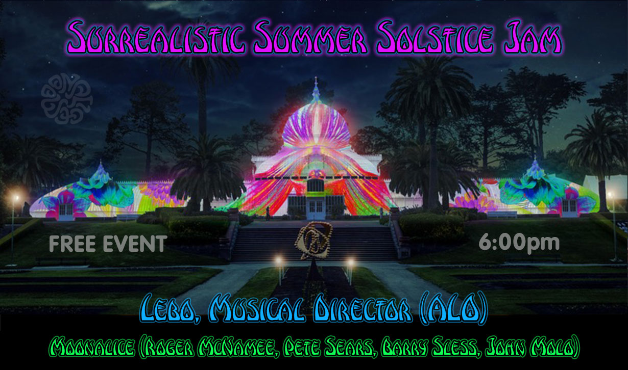 6/21/17 Surrealistic Summer Solstice Jam at Conservatory of Flowers, San Francisco, CA