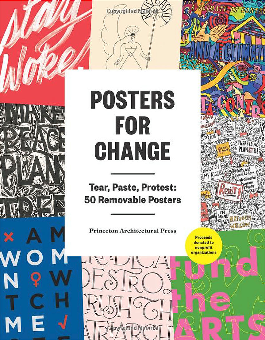 Posters for Change: Tear, Paste, Protest: 50 Removable Posters by Princeton Architectural Press, 2018.