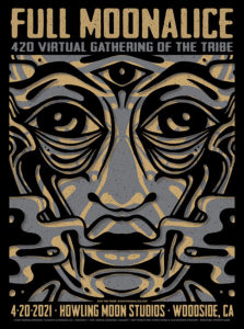 M1228 › Full Moonalice Virtual 420 Gathering of the Tribe 4/20/21 Howling Moon Studios, Woodside, California poster by Gregg Gordon GIGART
