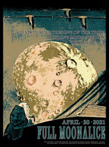 M1235 › Full Moonalice Virtual 420 Gathering of the Tribe 4/20/21 Howling Moon Studios, Woodside, California poster by George & Patricia Sargent